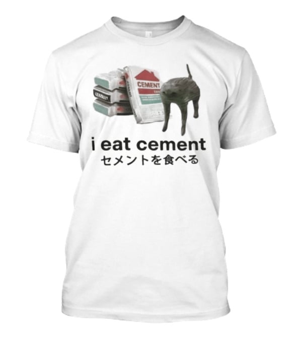 I Eat Cement Cat Meme T-Shirt