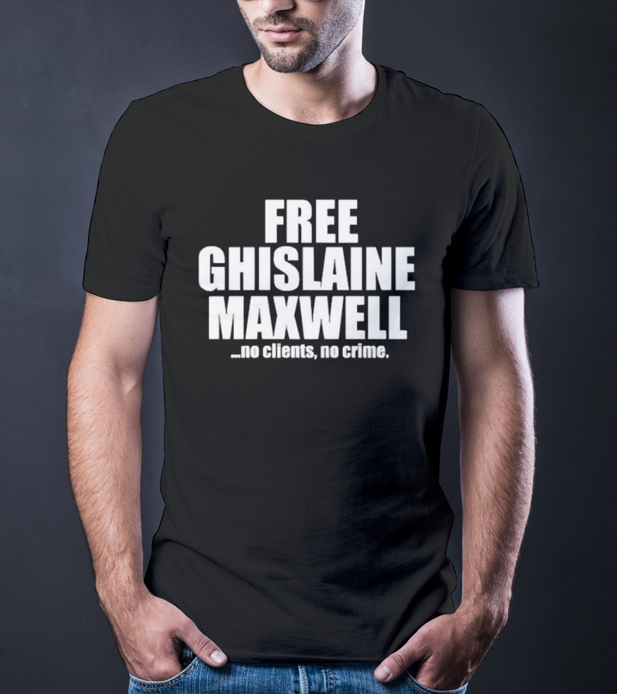 Free Ghislaine Maxwell No Clients No Crime T-Shirt