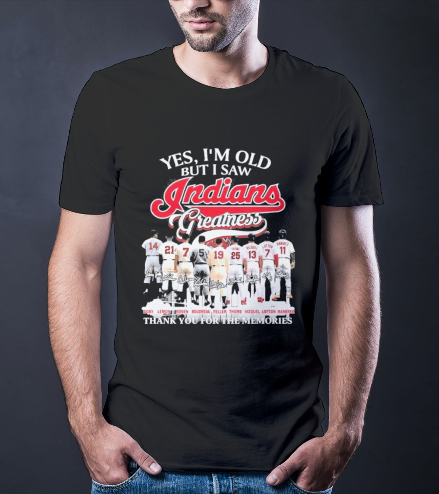 Yes I'm Old But I Saw Indians Greatness Thank You For The Memories T-Shirt