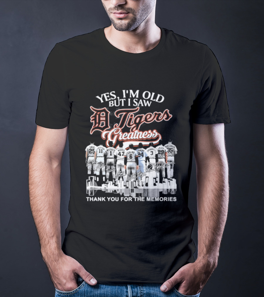 Yes I'm Old But I Saw Detroit Tigers Greatness Thank You For The Memories T-Shirt
