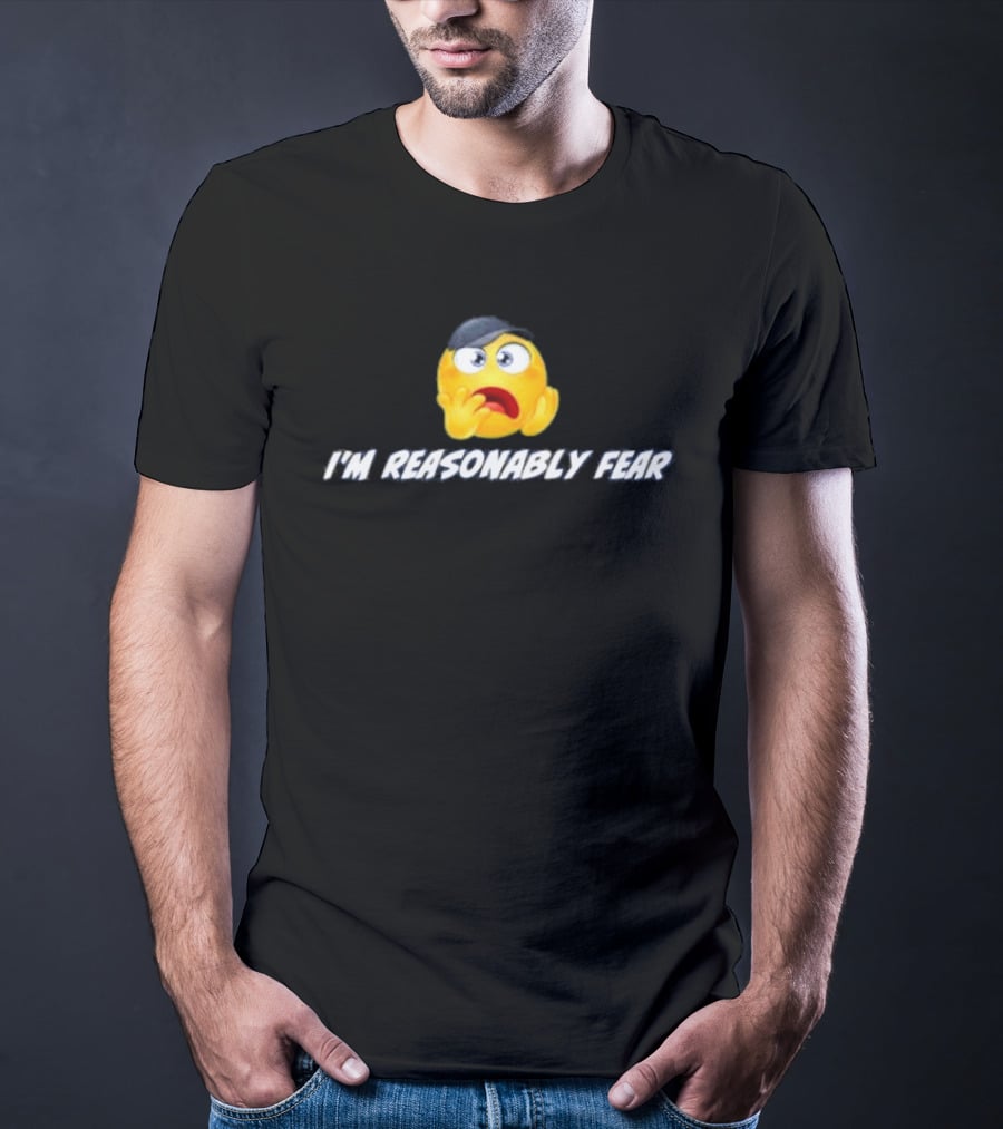 I'm Reasonably Fear Emoji Reaction T-Shirt