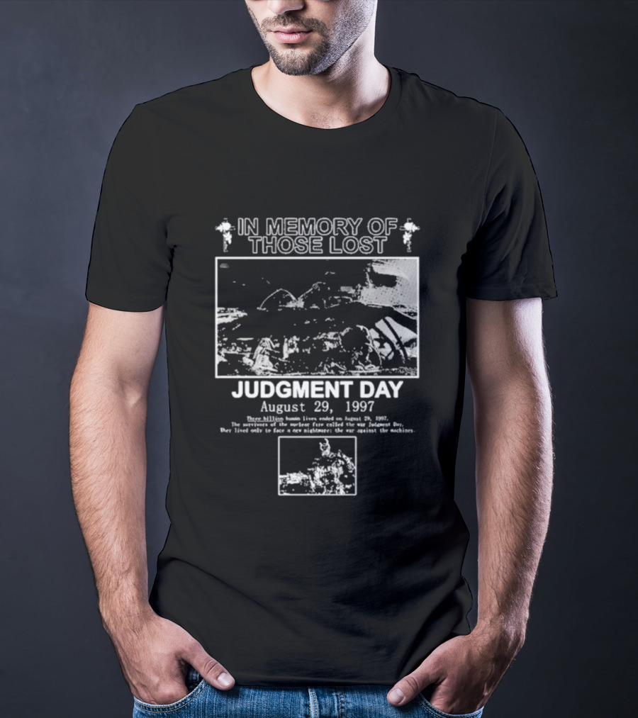 In Memory Of Those Lost Judgment Day August 29 1997 T-Shirt