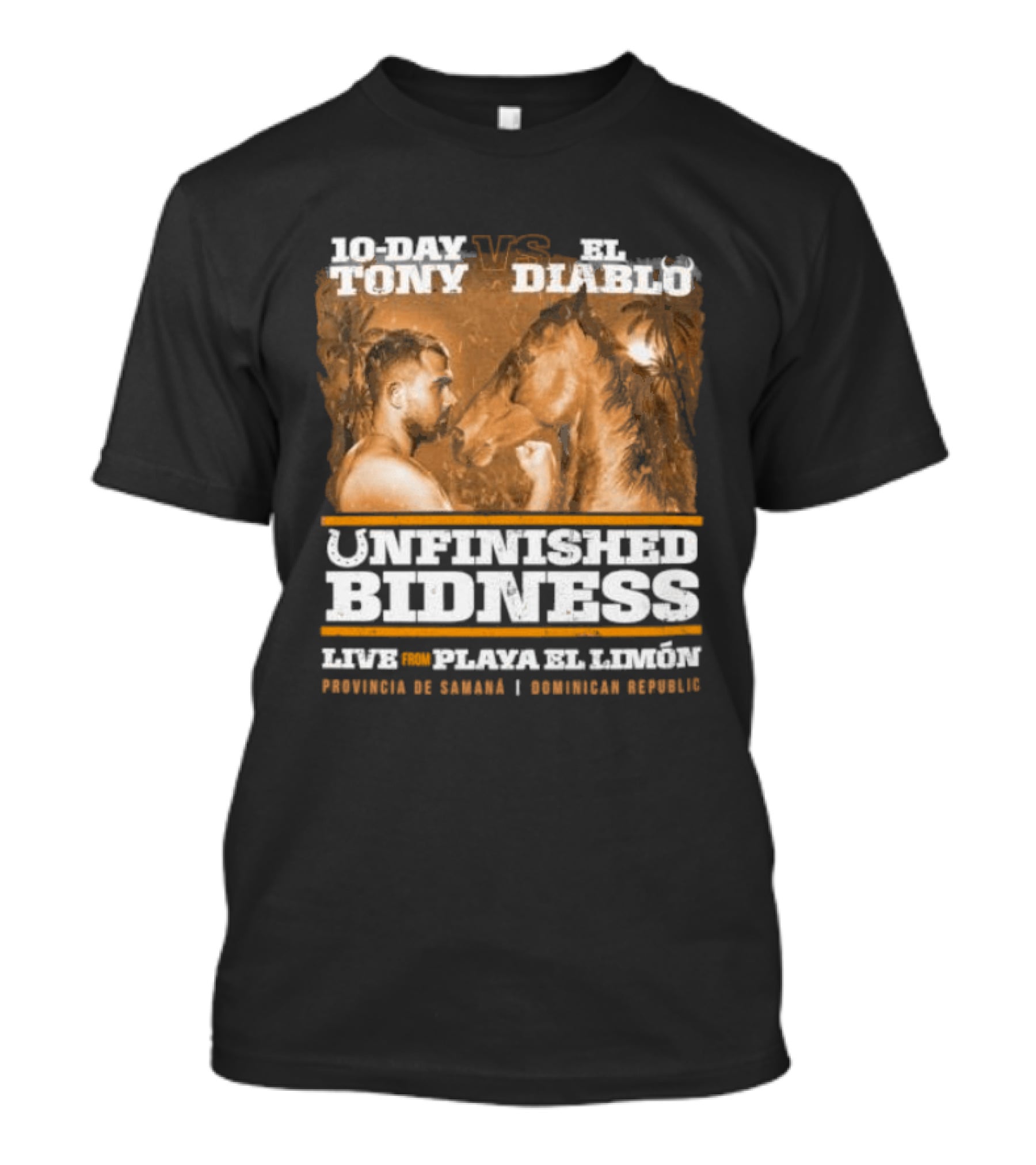 10 Day Tony Vs El Diablo Unfinished Bidness Live Plaza El Leon Provincia De Cocle Sochiada Sonora T-Shirt