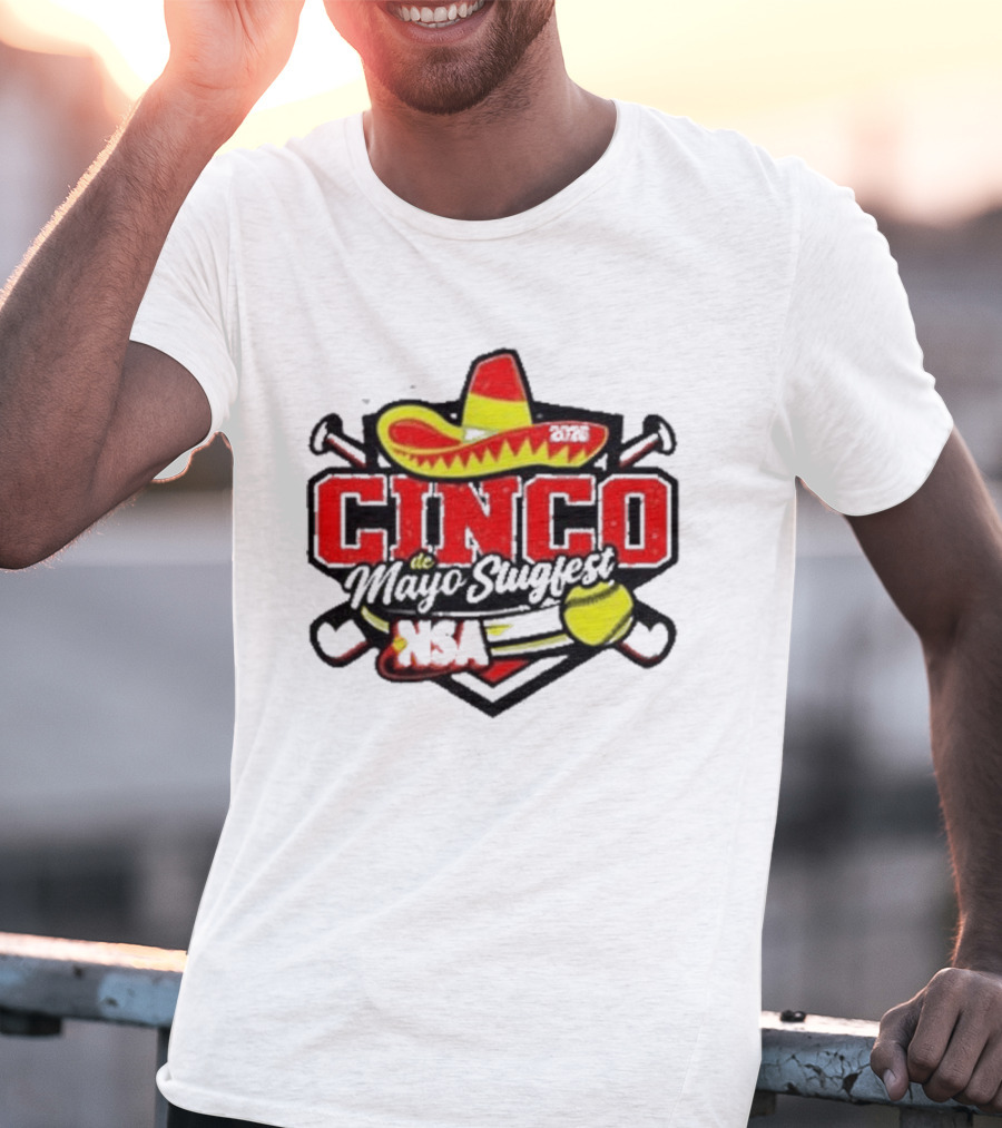 Cinco De Mayo Slugfest Fastpitch Tournament 2026 NSA T-Shirt