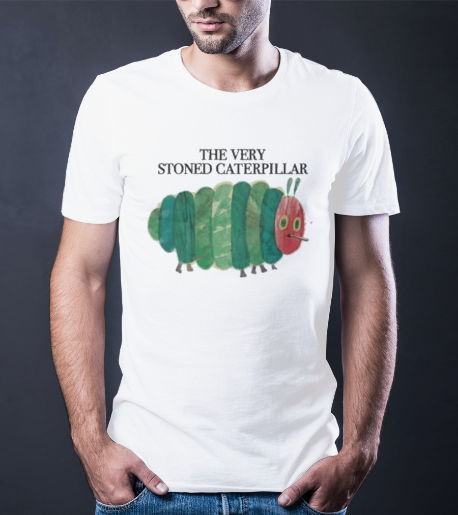 The Very Stoned Caterpillar Meme Humor Weed T-Shirt