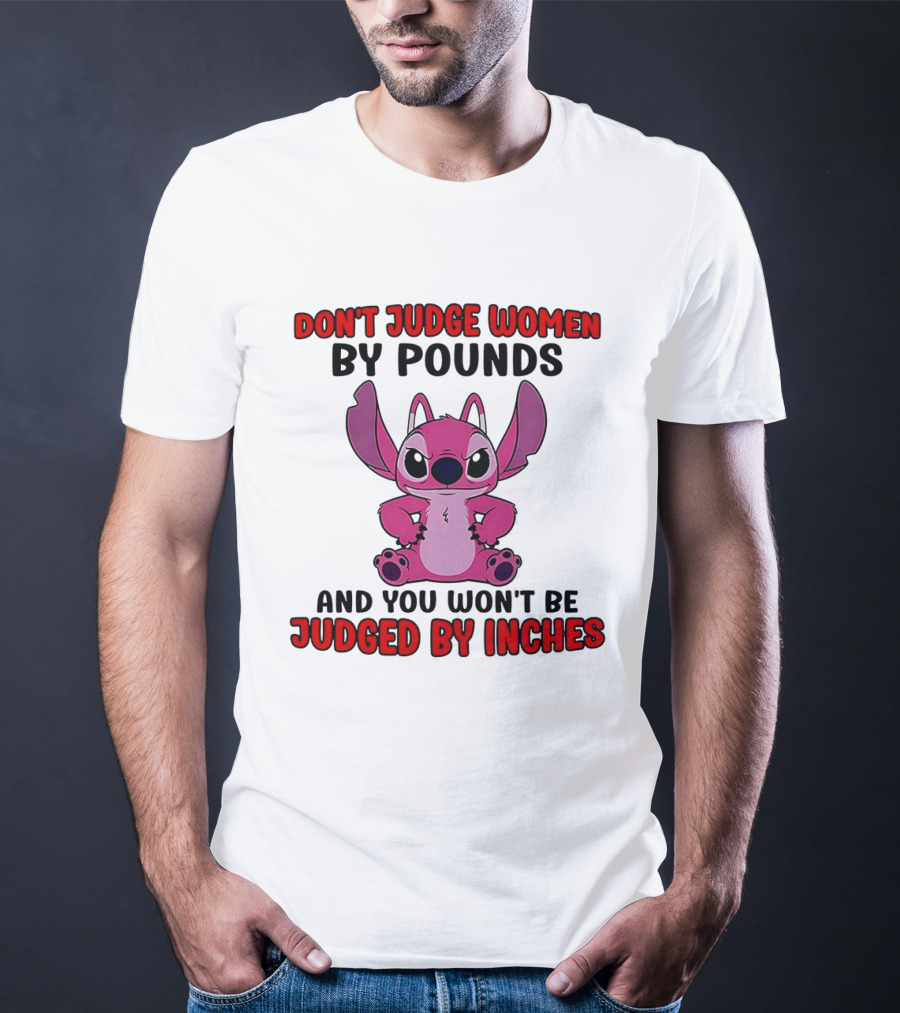 Angel Stitch Don't Judge Women By Pounds You Won't Be Judged By Inches T-Shirt