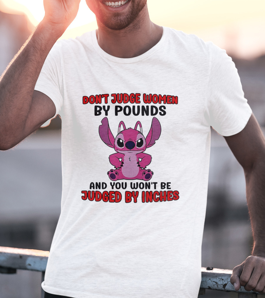 Angel Stitch Don't Judge Women By Pounds You Won't Be Judged By Inches T-Shirt