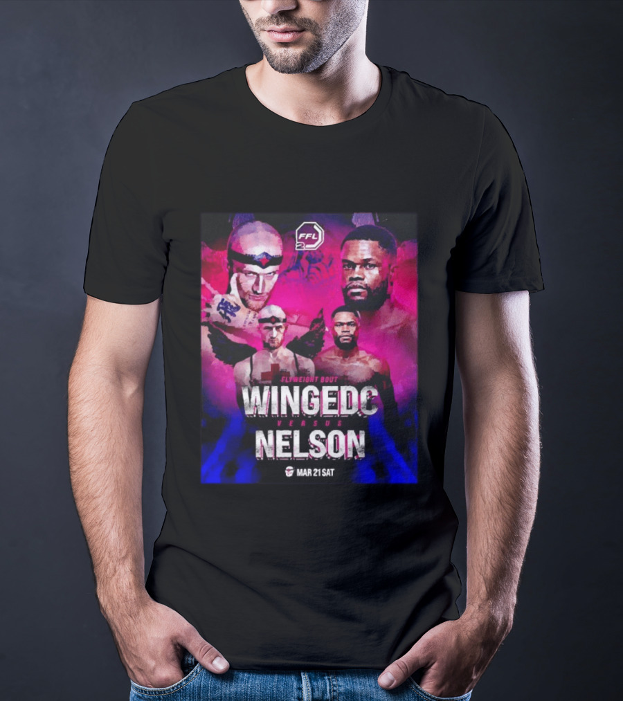 FFL2 Wingedc Schuyler Vs Yve Nelson Flyweight Bout Mar 21 Saturday T-Shirt