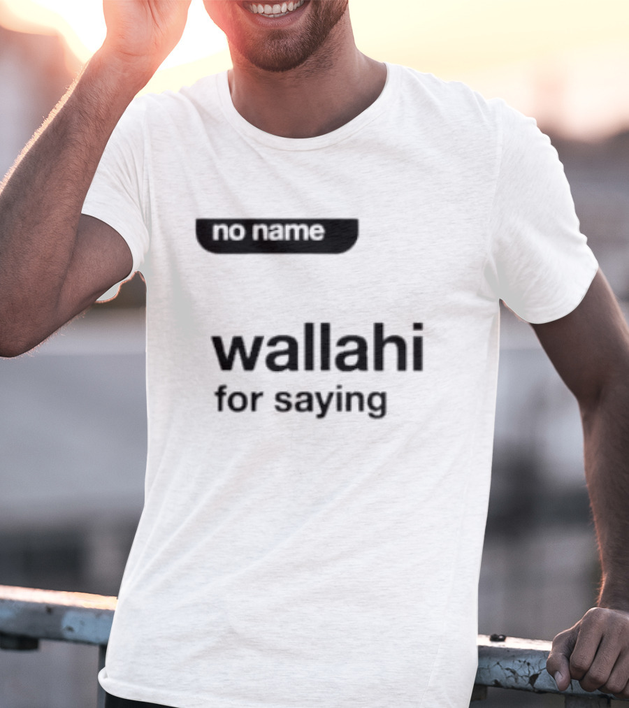 No Name Wallahi For Saying IShowSpeed Meme T-Shirt