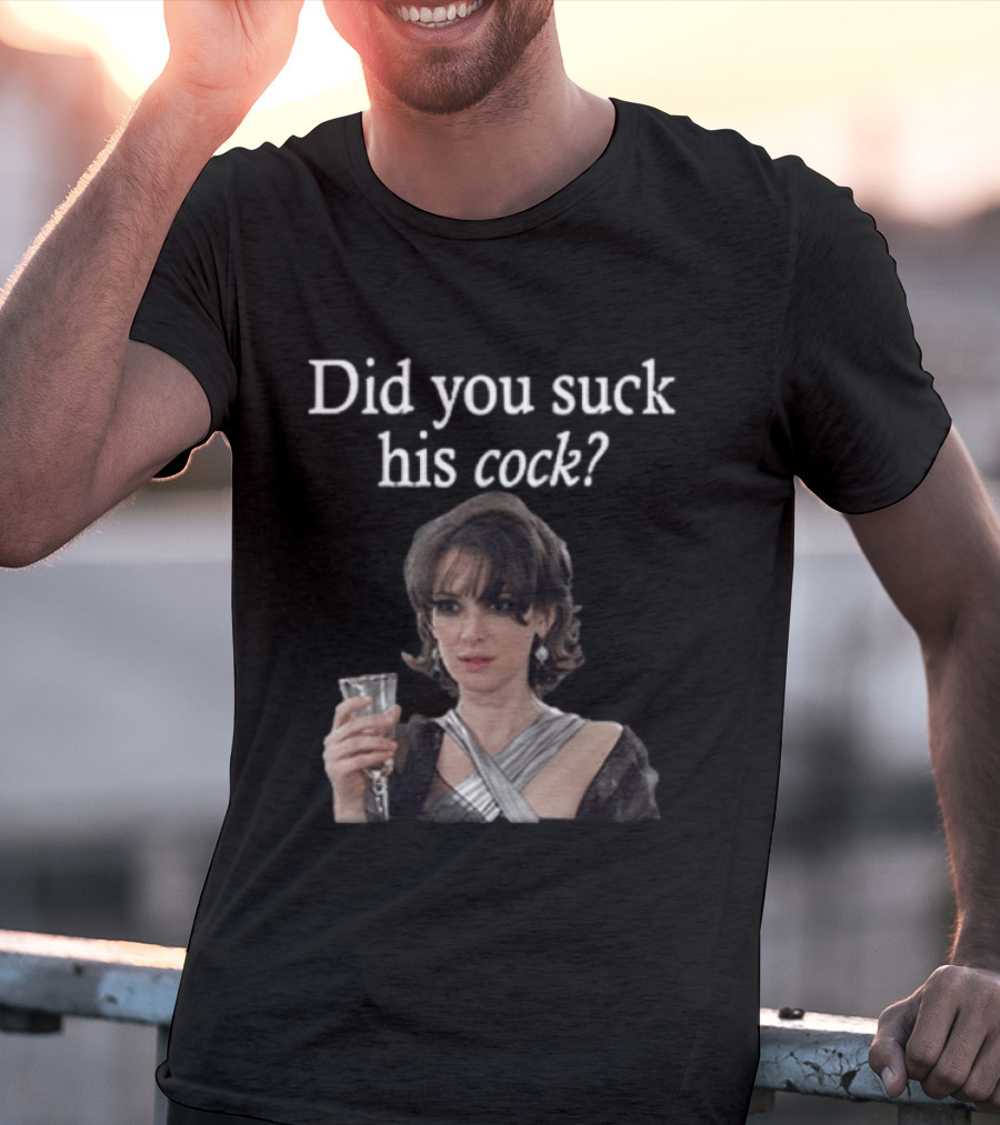 Did You Suck His Cock Beth Macintyre Winona Ryder Meme T-Shirt