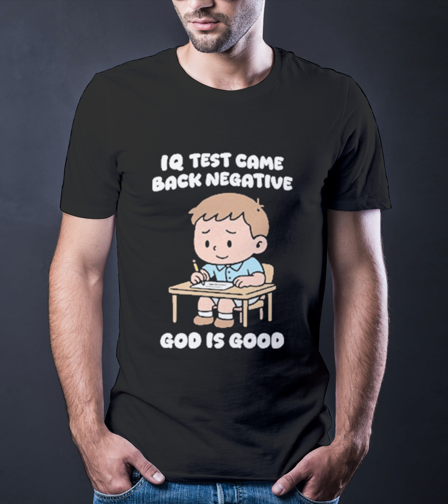 IQ Test Came Back Negative God Is Good Cute Cartoon Boy Drawing T-Shirt