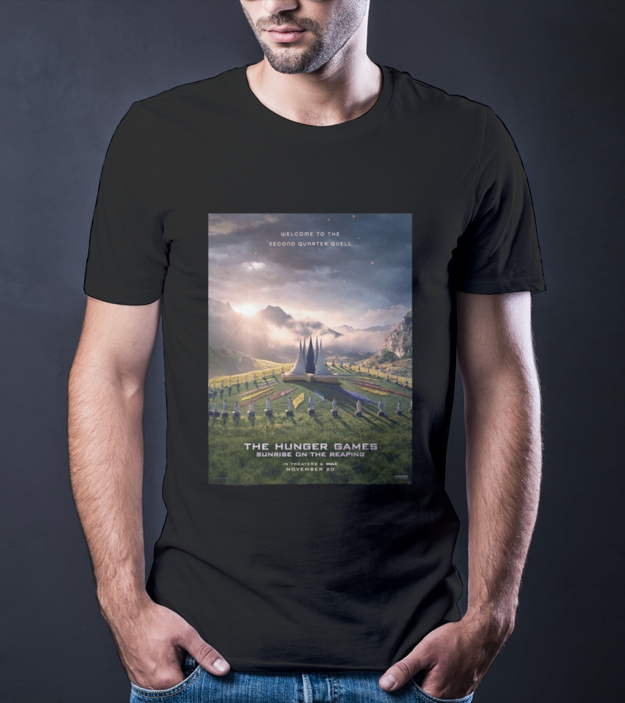 Welcome To The Second Quarter Quell The Hunger Games Sunrise On The Reaping In Theaters & IMAX November 20 T-Shirt