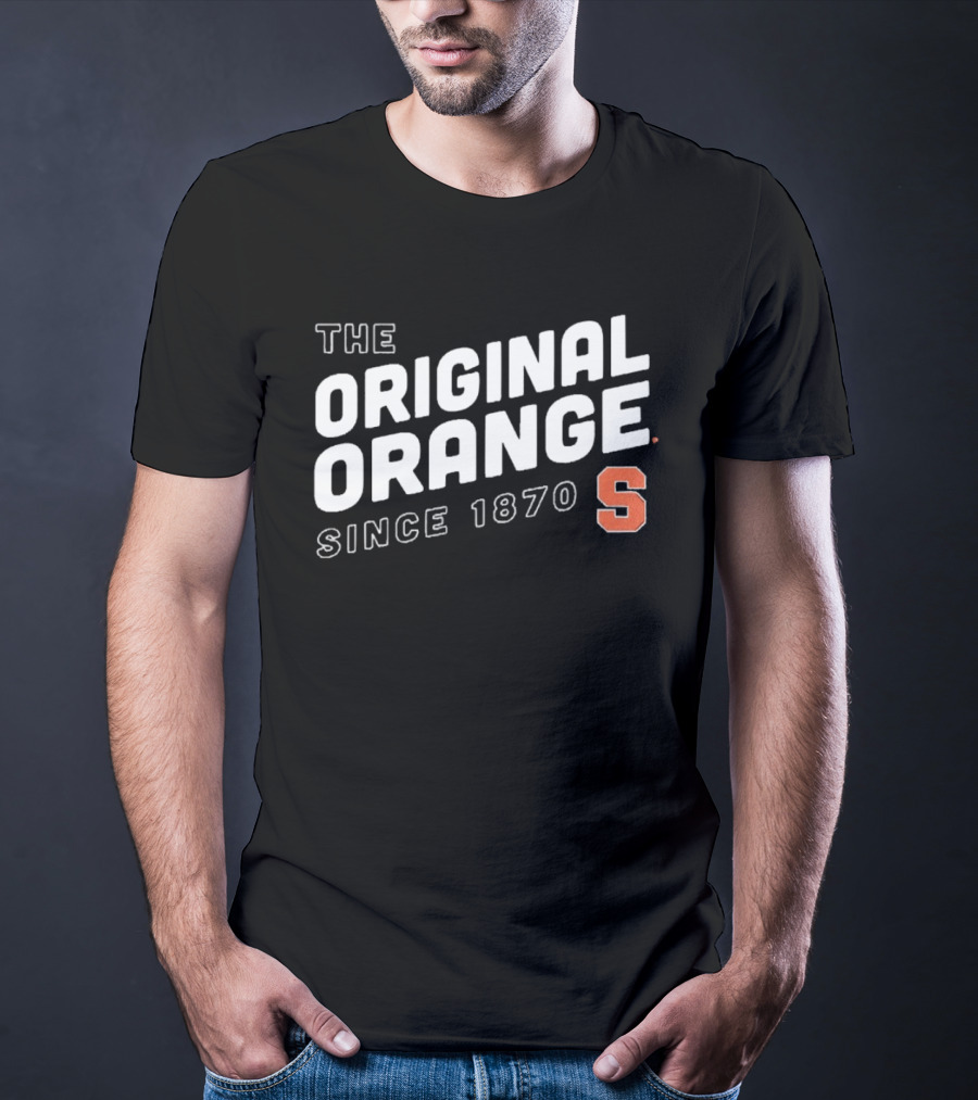 The Original Syracuse Orange S Since 1870 T-Shirt