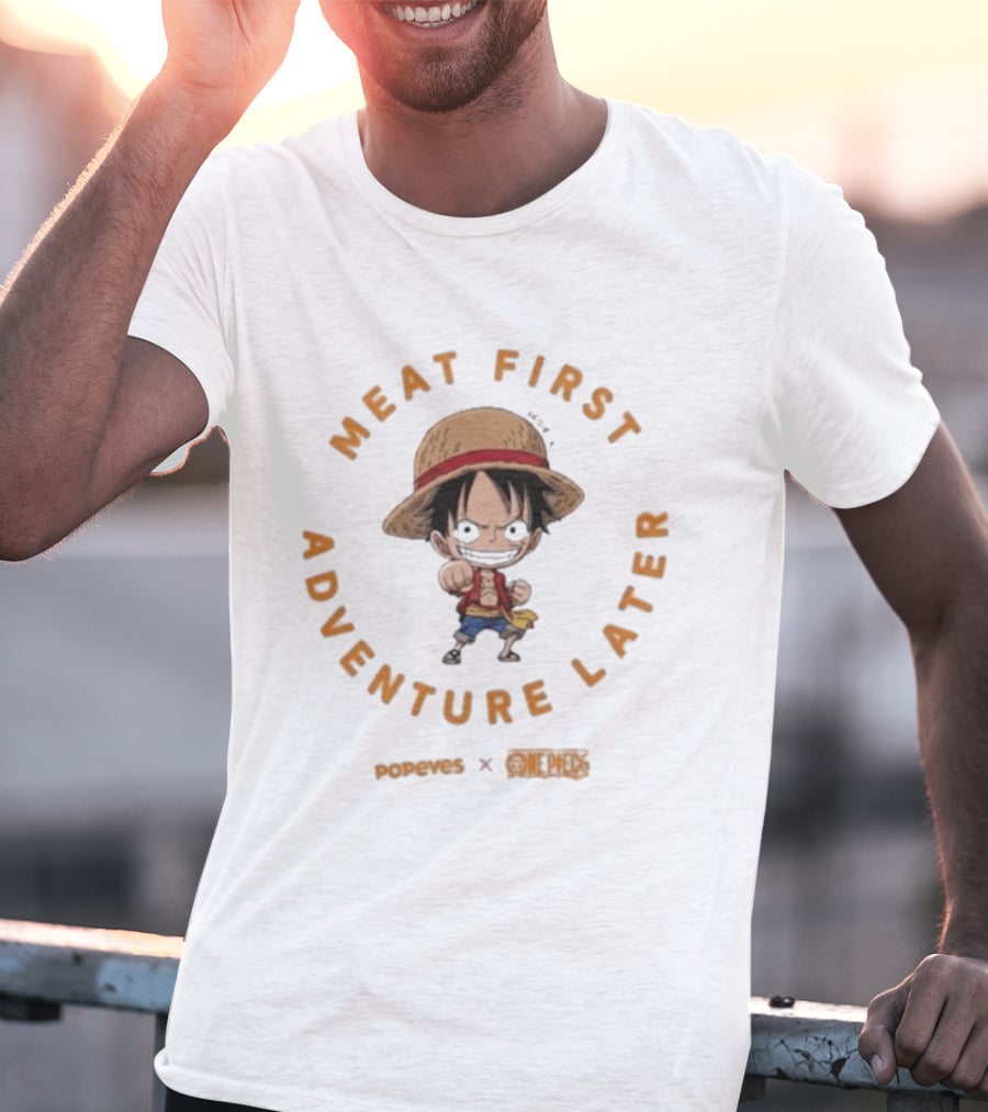 Meat First Adventure Later Popeyes One Piece Luffy T-Shirt