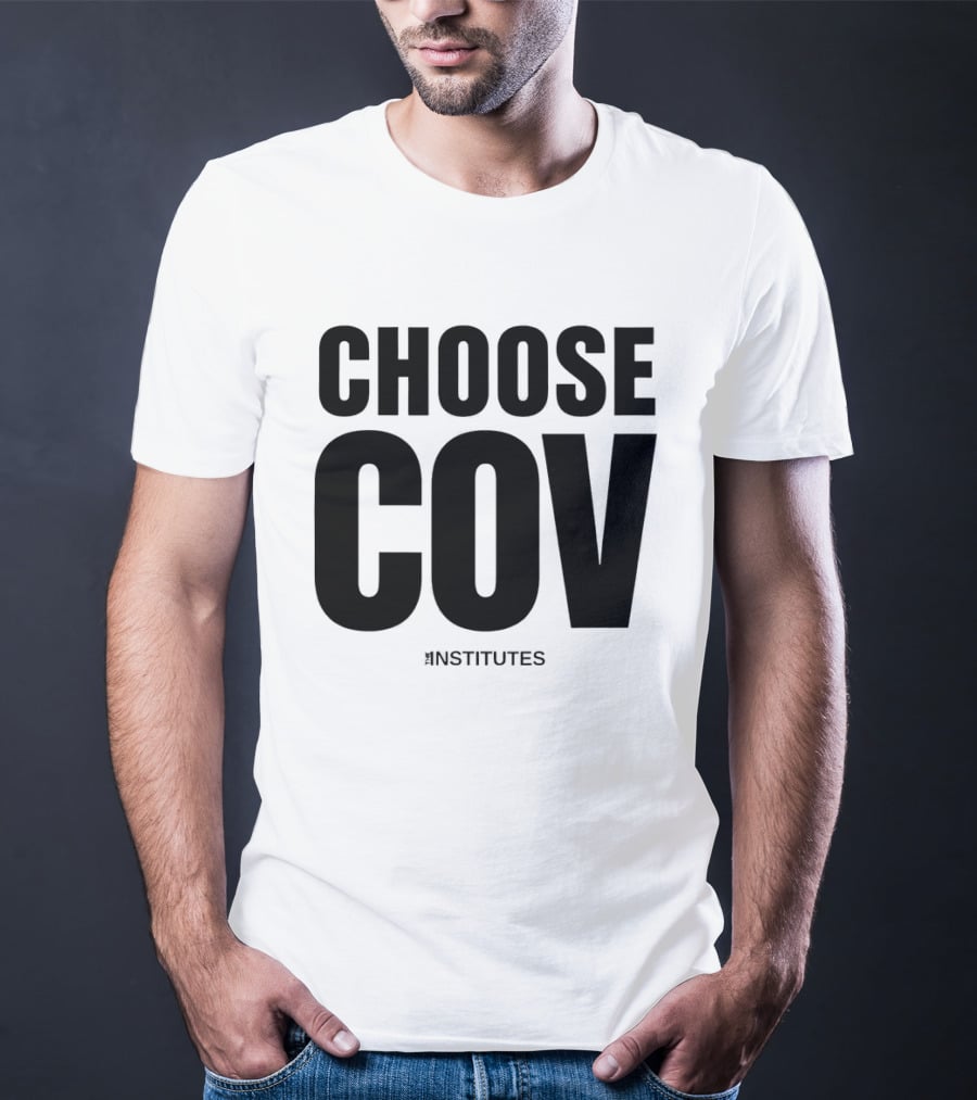 Choose Cov Institutes T-Shirt