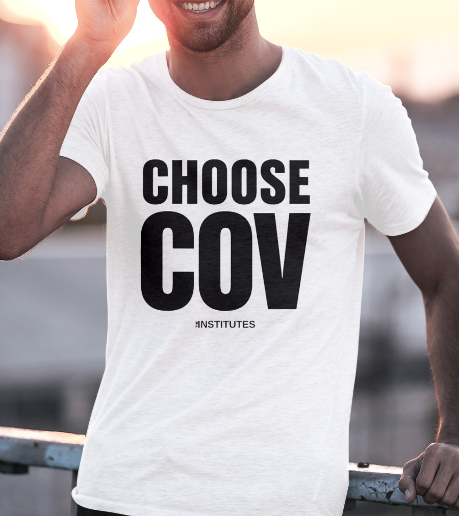 Choose Cov Institutes T-Shirt
