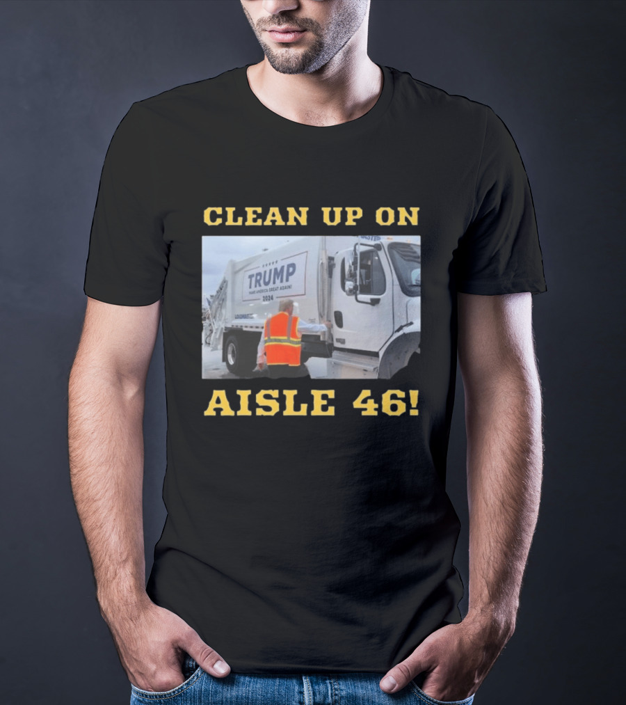 Clean Up On Aisle 46 Trump Make America Great Again 2024 Garbage Truck T-Shirt