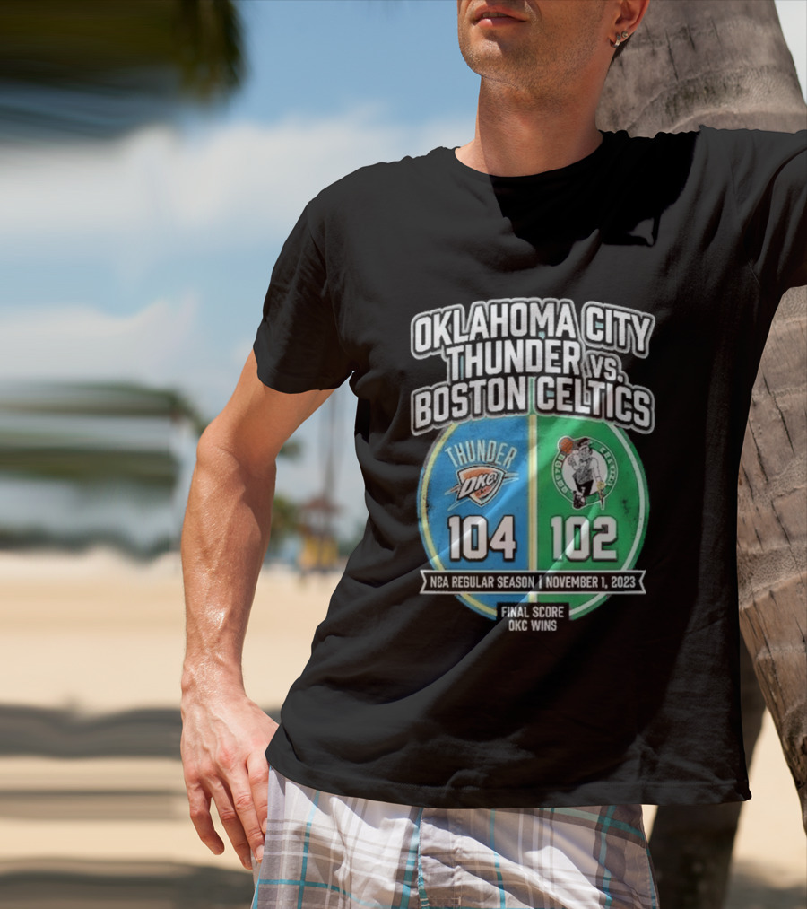 Oklahoma City Thunder Vs Boston Celtics NBA 104 102 October 2023 T-Shirt