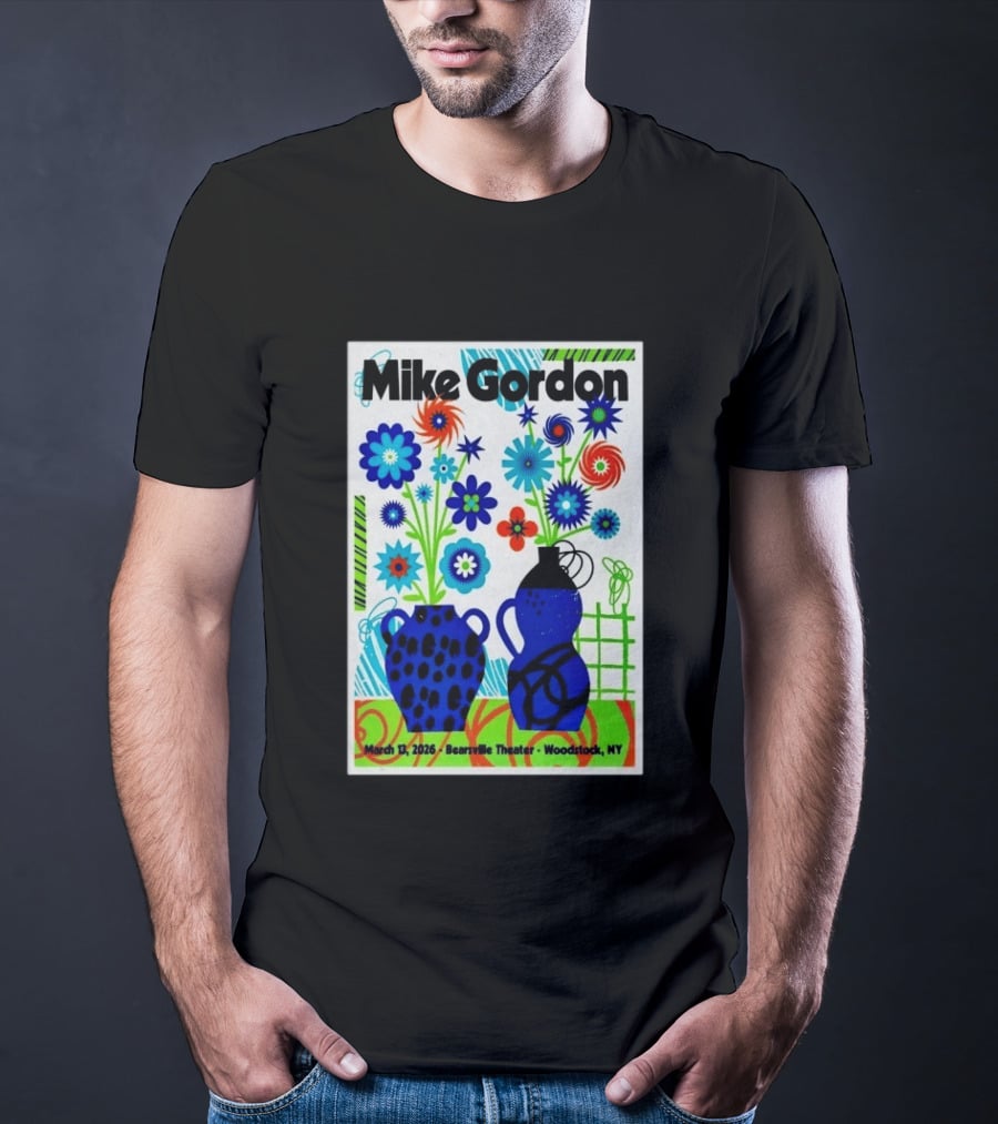 Mike Gordon March 13 2026 Bearsville Theater Woodstock NY With Colorful Floral Vases T-Shirt