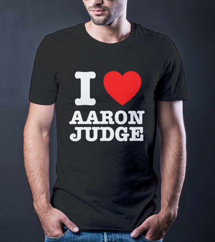 I Love Aaron Judge New York Yankees Fan T-Shirt