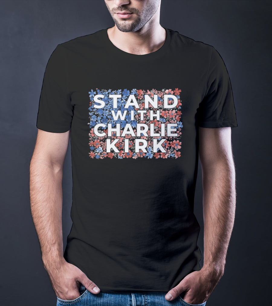 Stand With Charlie Kirk 2025 Conservative Floral Red White Blue T-Shirt
