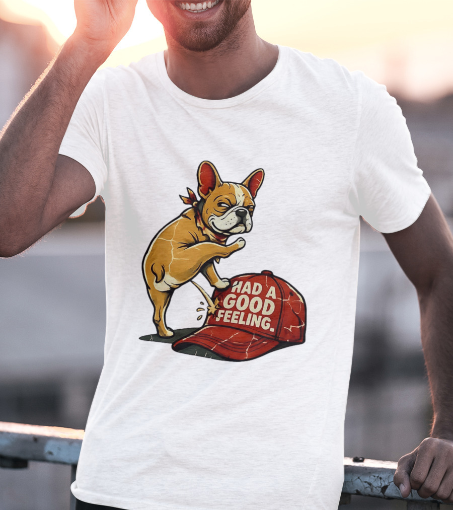 French Bulldog Peeing On Red Hat Had A Good Feeling T-Shirt