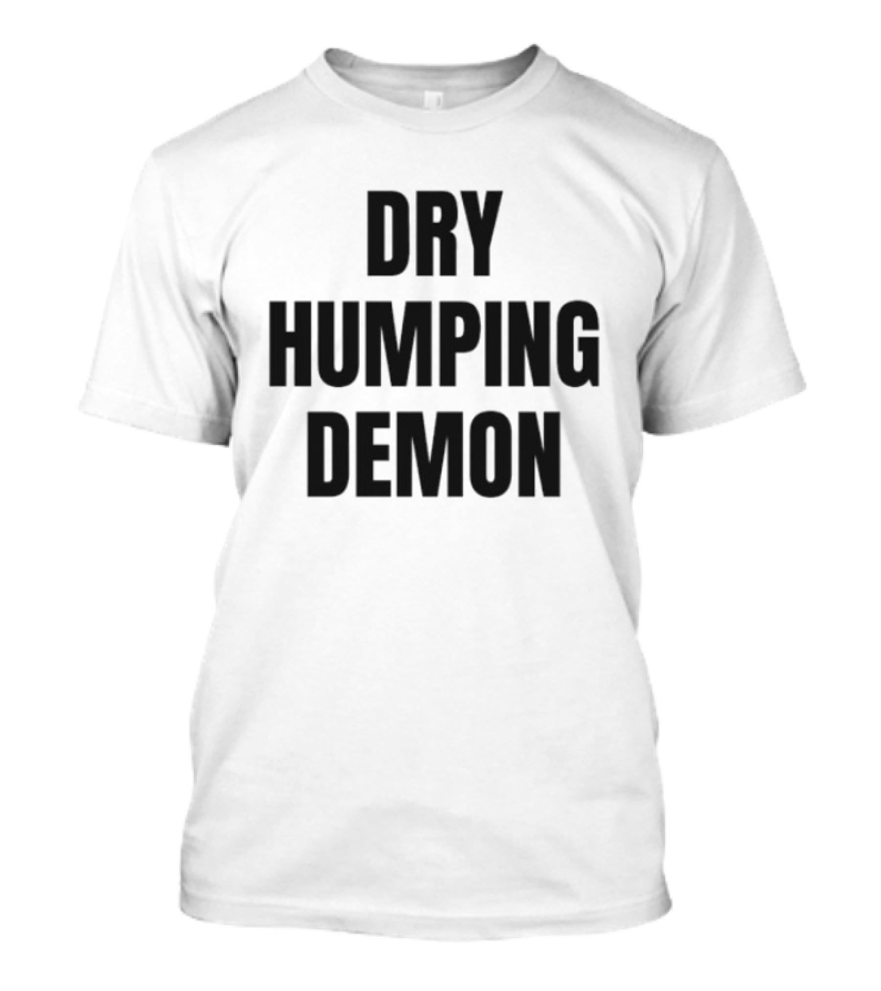 Dry Humping Demon Phrase T-Shirt