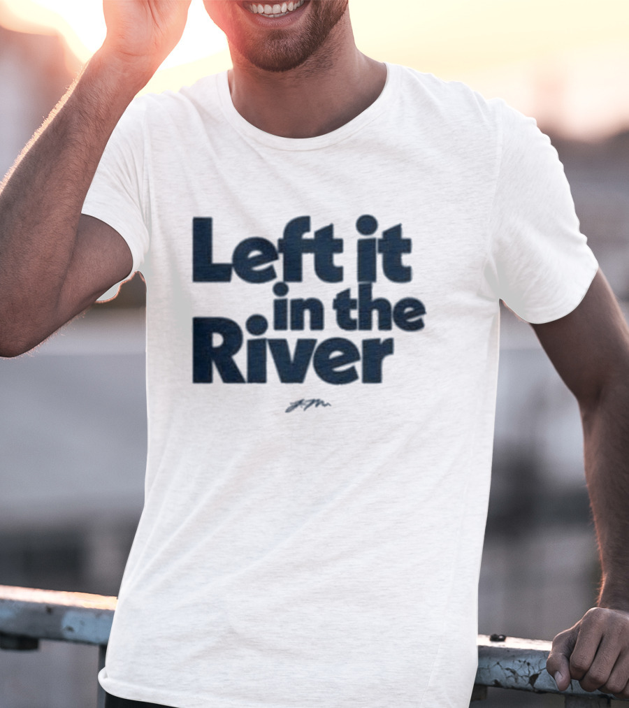 Left It In The River Jamie Macdonald T-Shirt