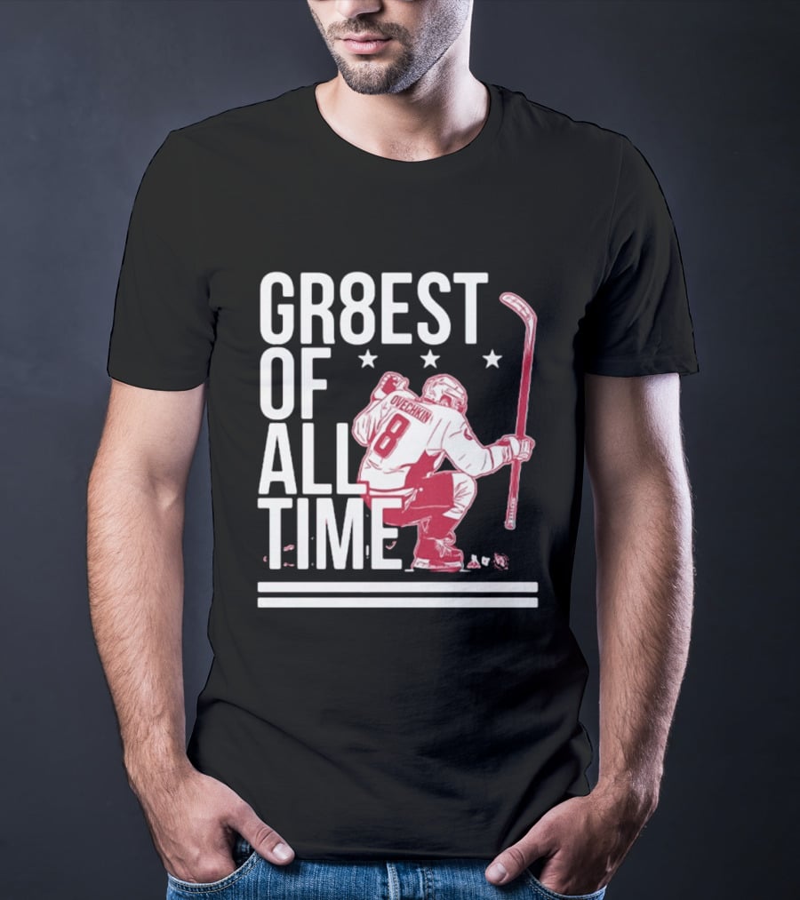 GR8EST Of All Time Ovechkin 8 Hockey T-Shirt