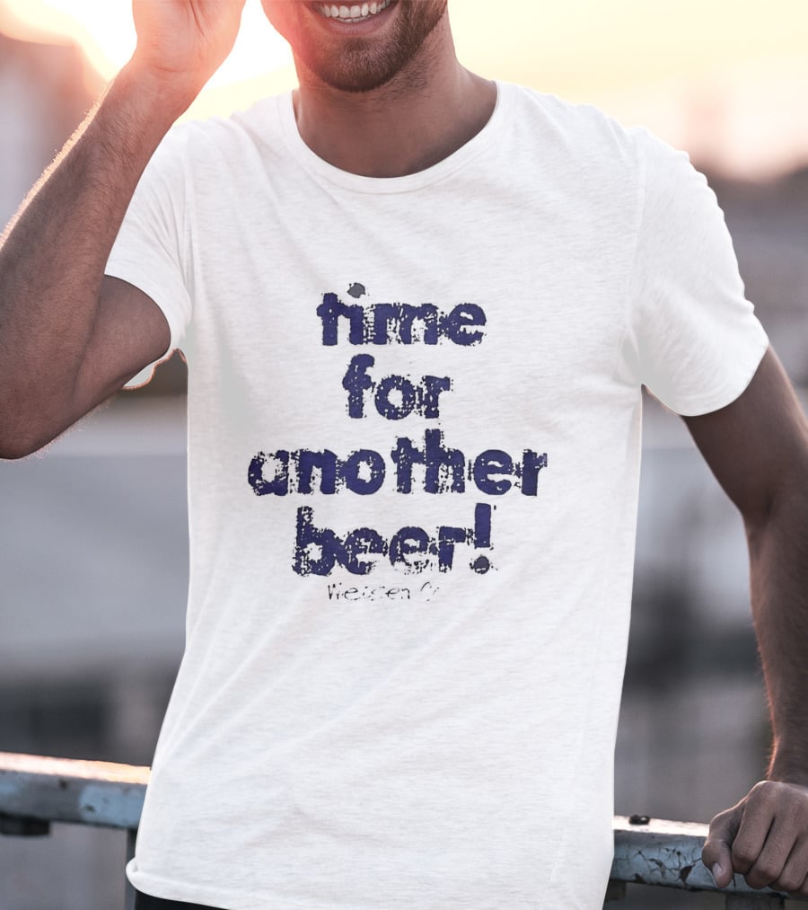 Time For Another Beer Frosty T-Shirt
