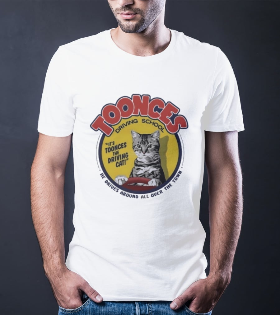 Toonces Driving School It's Toonces The Driving Cat He Drives Around All Over The Town T-Shirt