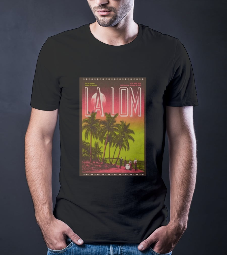 La Lom Los Angeles League Of Musicians Club Chocolate Santiago De Chile 24 De Abril 2026 T-Shirt