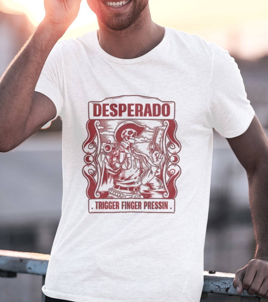 Desperado Trigger Finger Pressin T-Shirt
