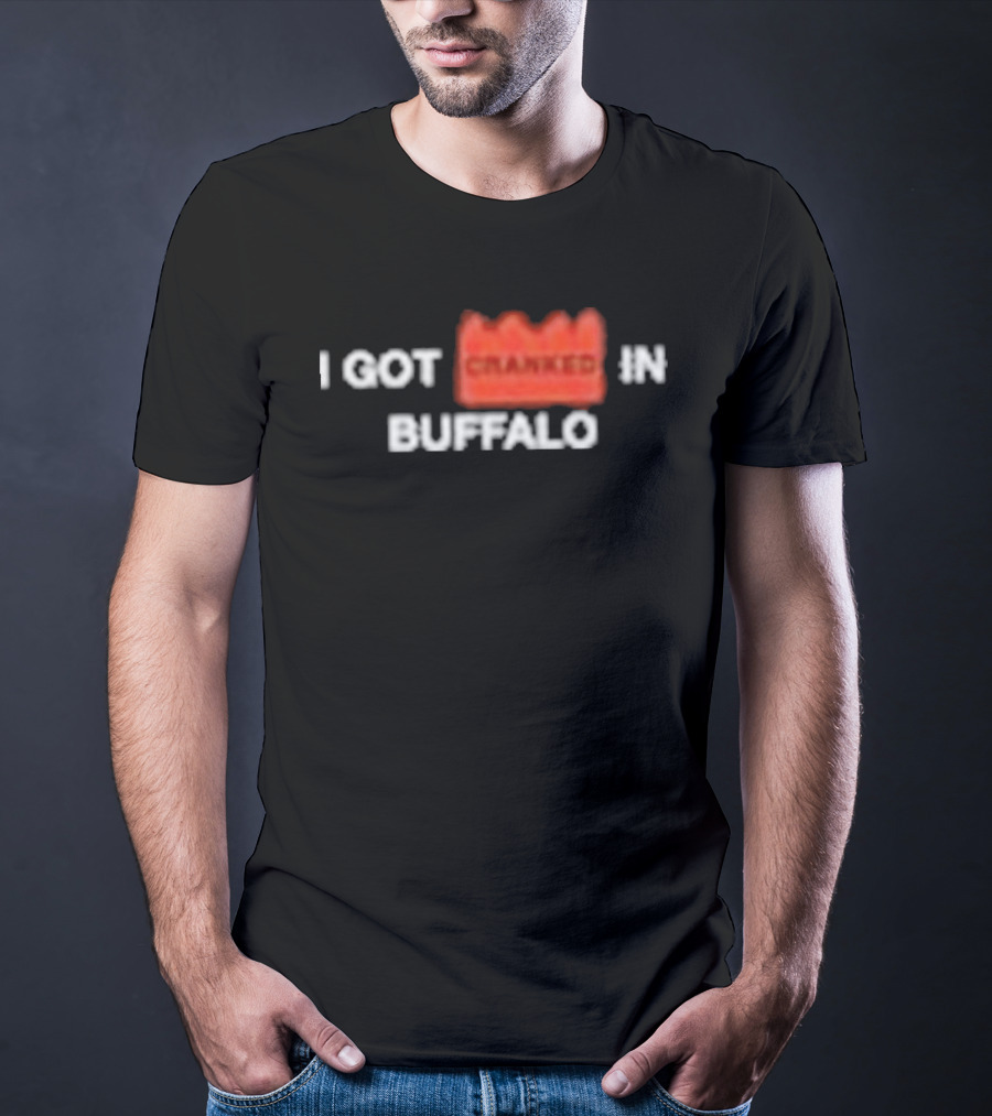 Crankdat I Got Cranked Buffalo Event Memory T-Shirt