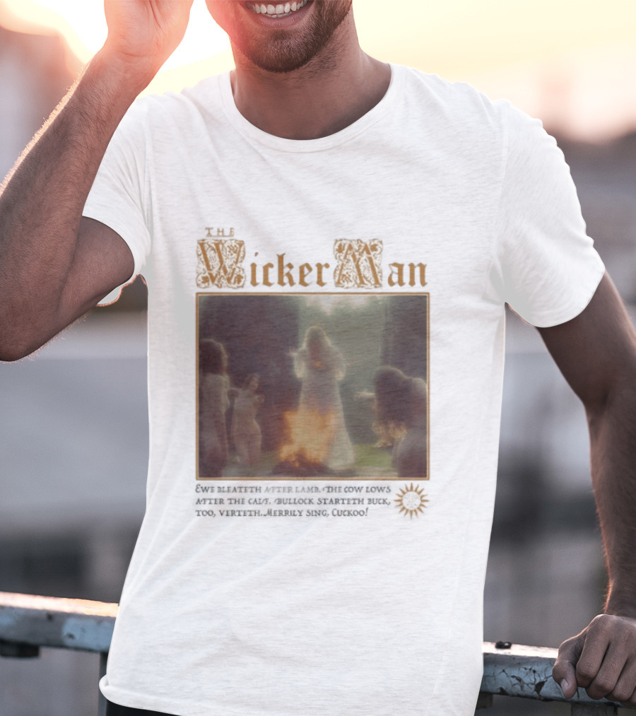 The Wicker Man 1973 Cuckoo David Bleateth After Lamb The Cow Lows After The Calf Burn Lord Summerisle Ritual T-Shirt
