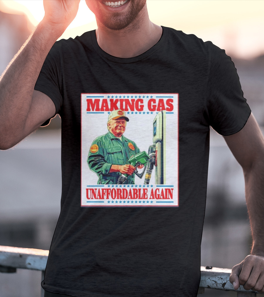 Making Gas Unaffordable Again Trump In Uniform Pumping Gas T-Shirt