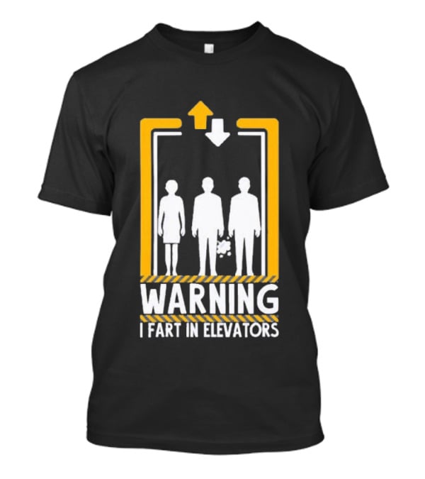 Warning I Fart In Elevators Funny Humor Prank T-Shirt