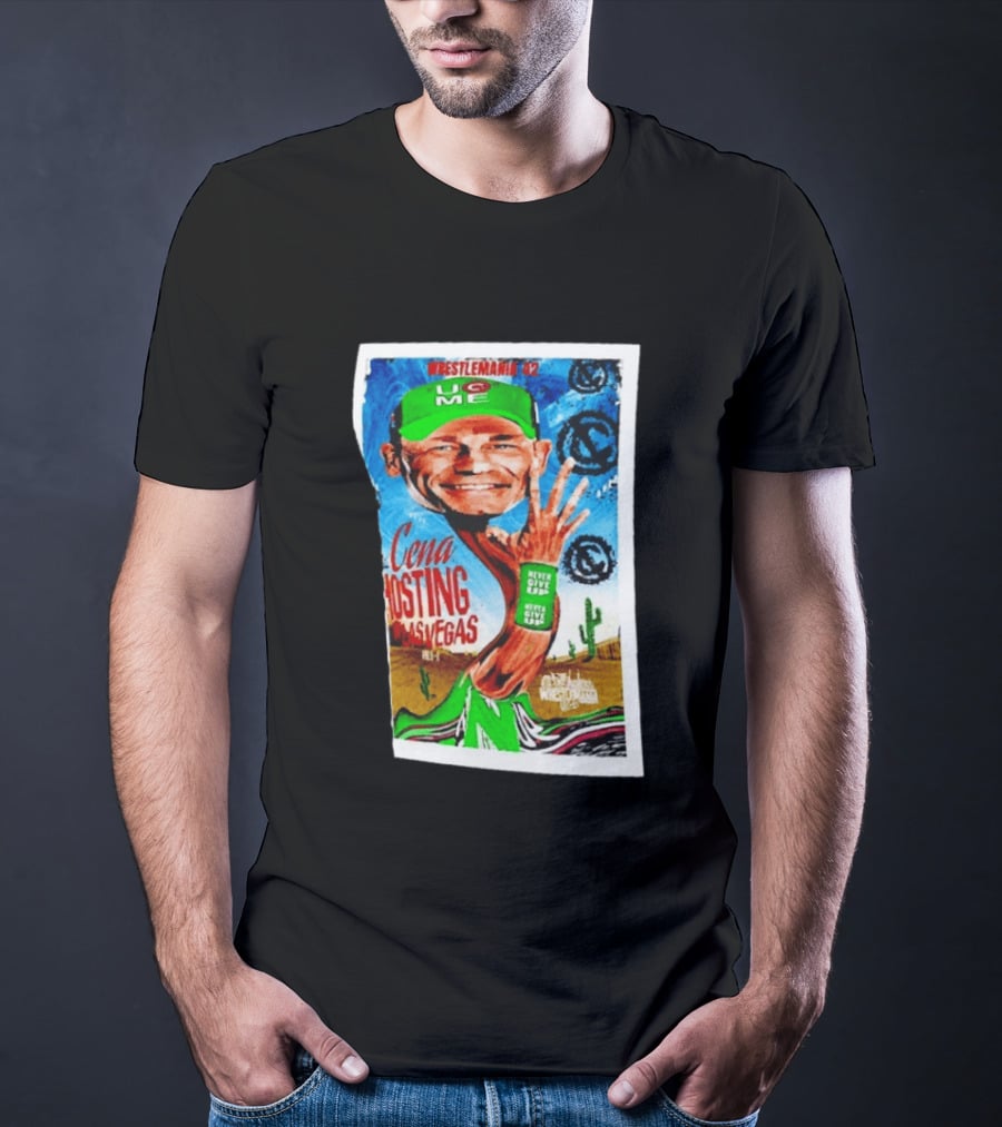 WrestleMania 42 John Cena Hosting Las Vegas Never Give Up U C Me T-Shirt