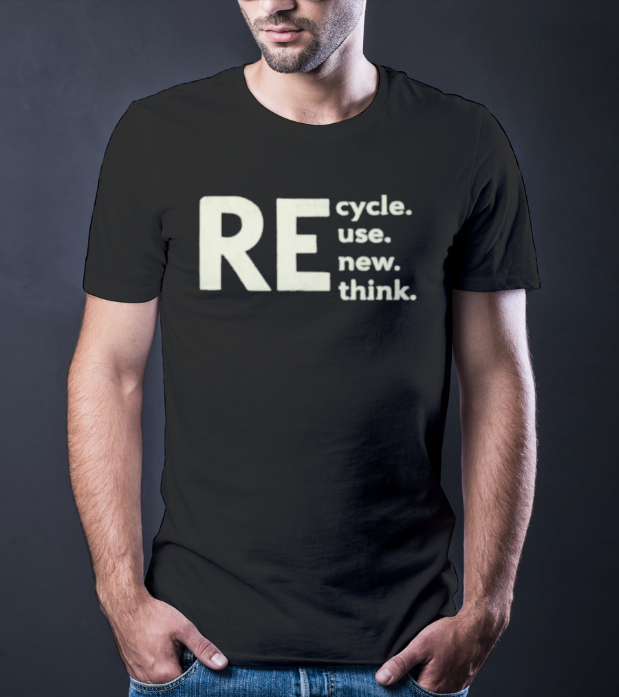 Recycle Reuse Renew Rethink T-Shirt