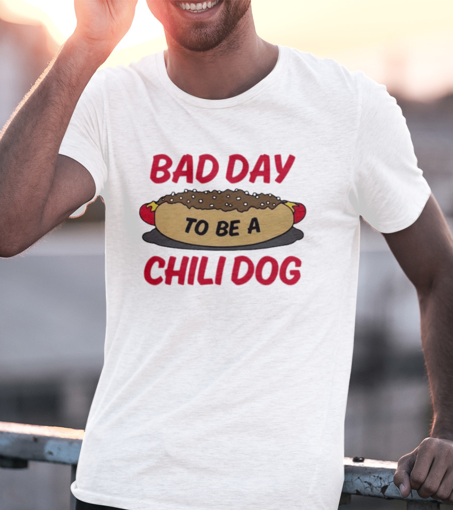 Bad Day To Be A Chili Dog Funny Hot Dog Lover T-Shirt