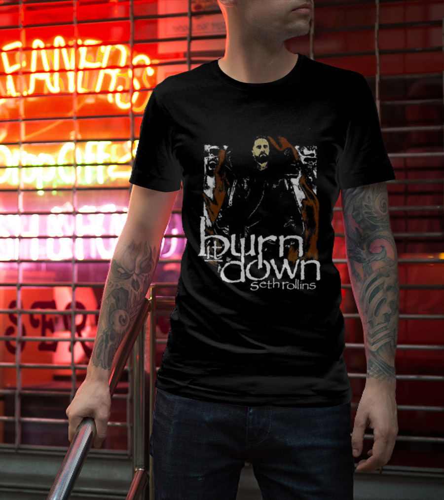 Burn It Down Seth Rollins Fiery Wrestler T-Shirt