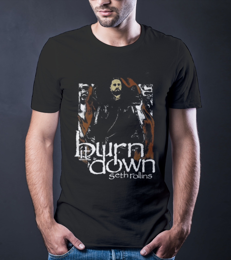 Burn It Down Seth Rollins Fiery Wrestler T-Shirt