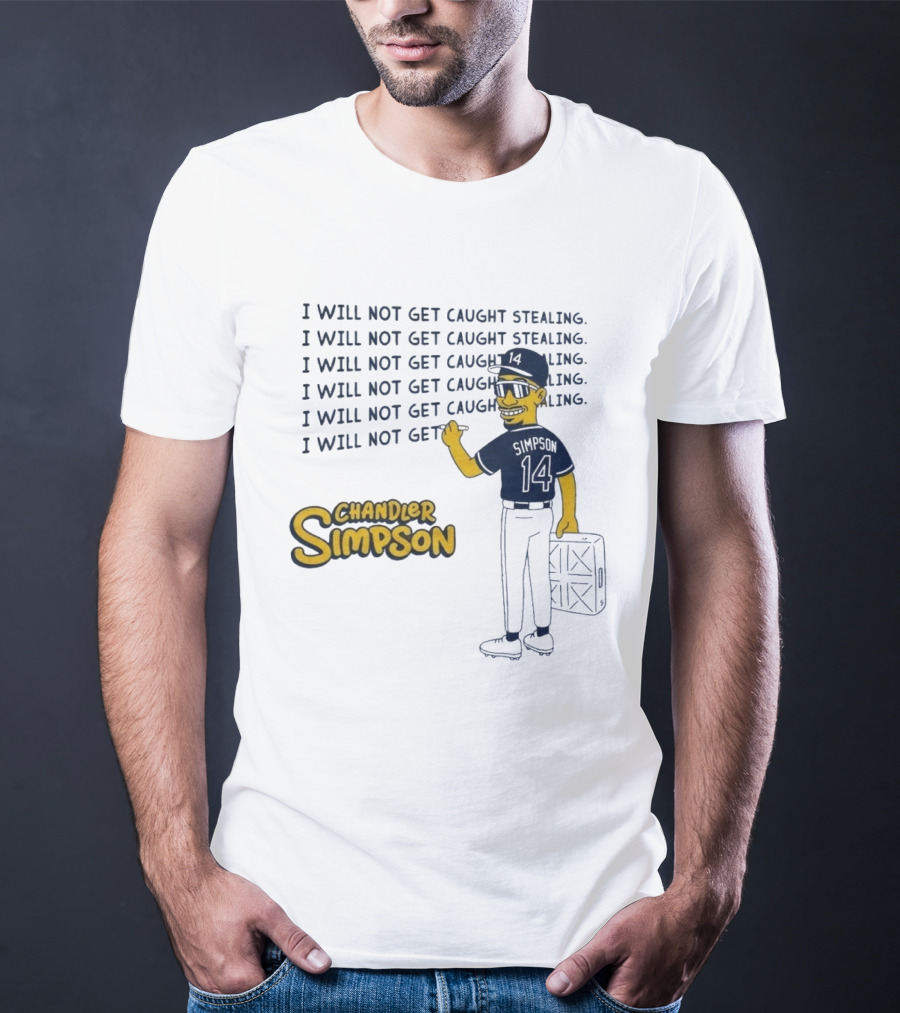 Chandler Simpson I Will Not Get Caught Stealing Baseball T-Shirt