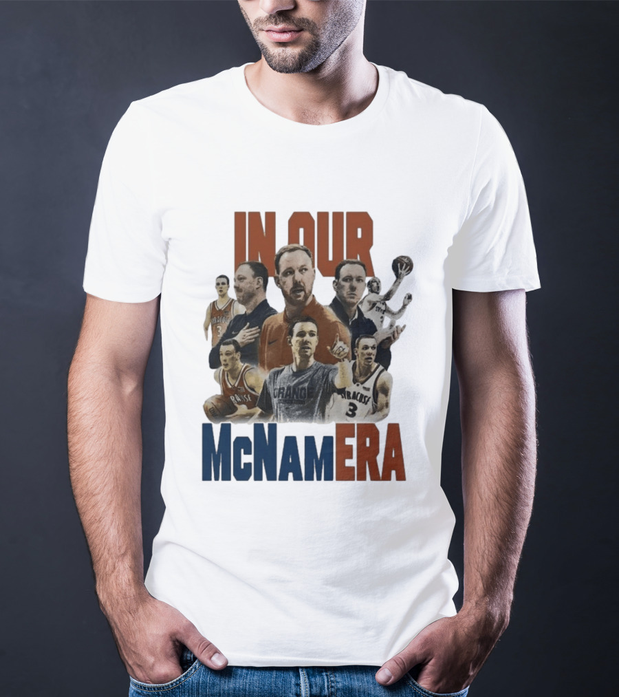 In Our McNamEra Syracuse Basketball Legends T-Shirt