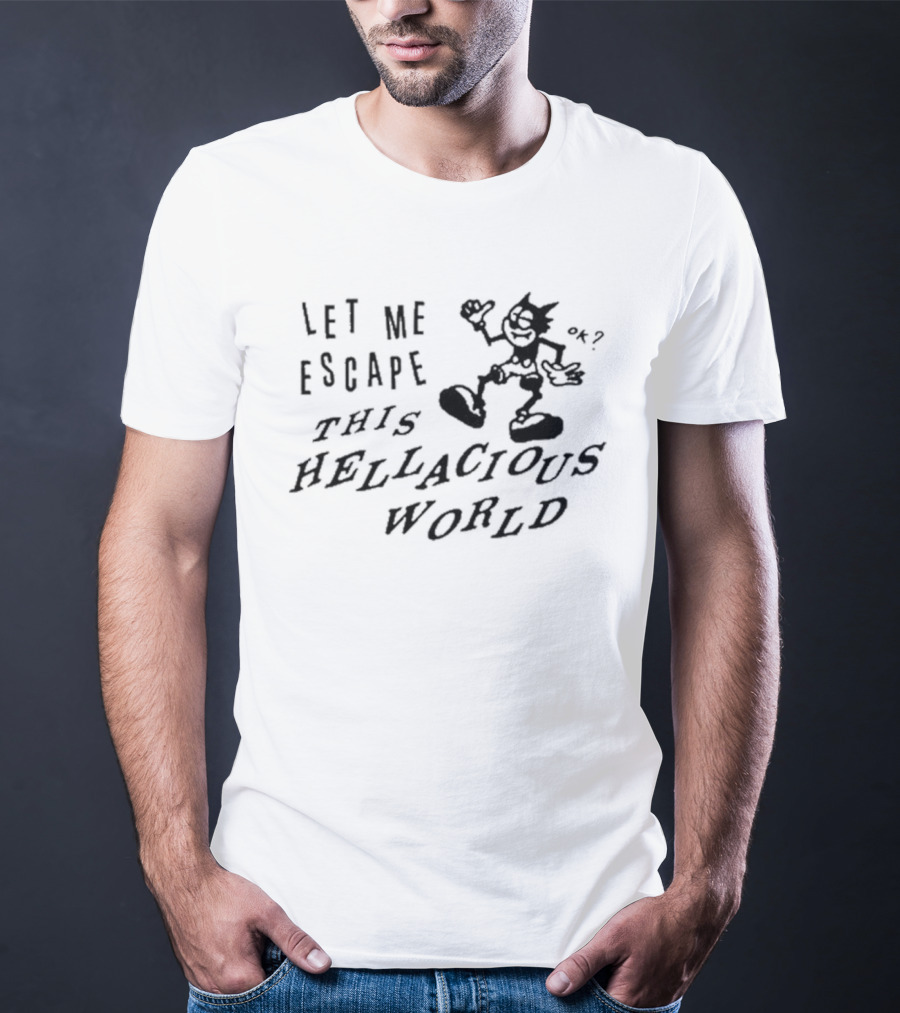 Let Me Escape This Hellacious World Cartoon T-Shirt