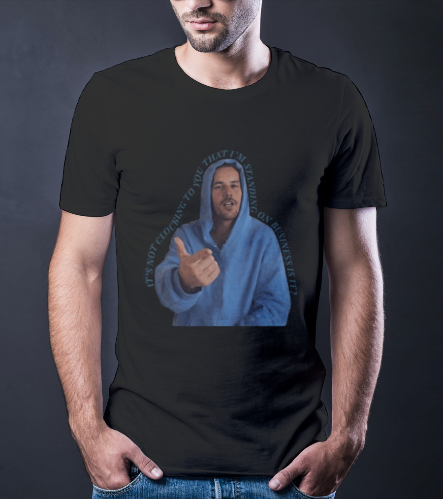 Bieber Meme It's Not Ing To You That I'm Standing On Business T-Shirt