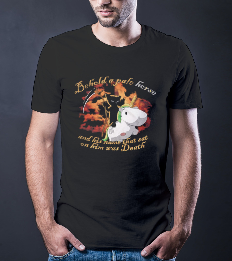 Behold A Pale Horse Unicorn Parody And His Name That Sat On Him Was Death T-Shirt