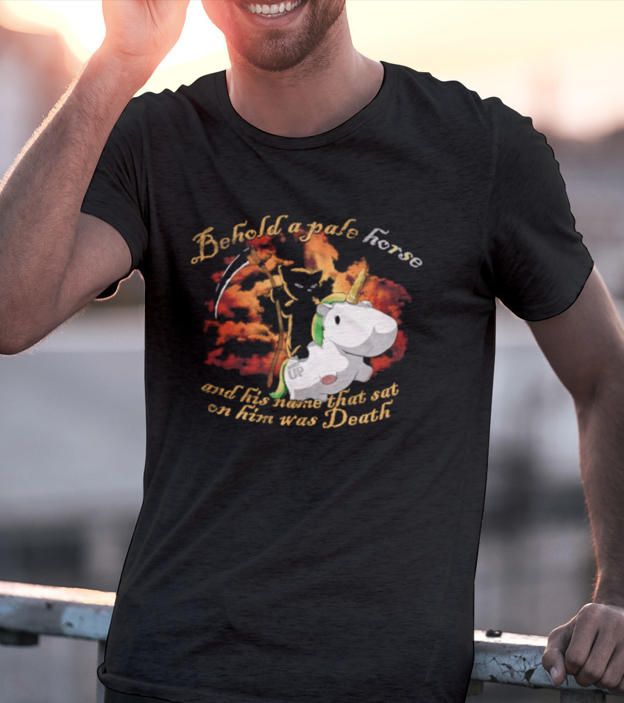 Behold A Pale Horse Unicorn Parody And His Name That Sat On Him Was Death T-Shirt