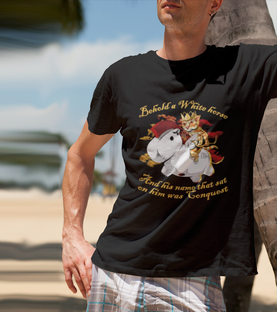 Behold A White Horse And His Name That Sat On Him Was Conquest Cat T-Shirt
