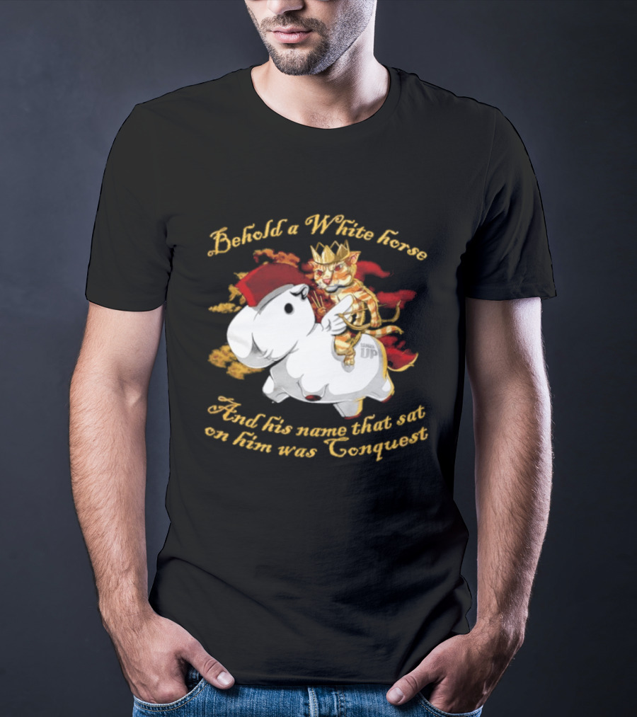 Behold A White Horse And His Name That Sat On Him Was Conquest Cat T-Shirt